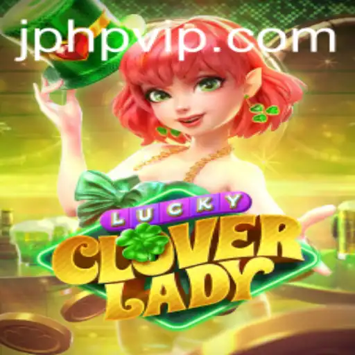 LuckyCloverLady: A Digital Delight in the World of PHPVIP Gaming